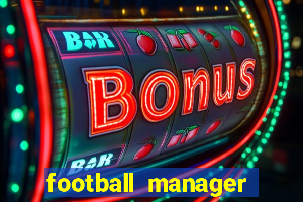 football manager 2021 touch 21.4.0 apk